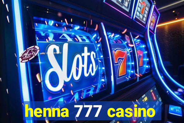 henna 777 casino